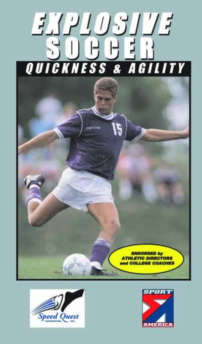 EXPLOSIVE SOCCER:<BR> QUICKNESS & AGILITY